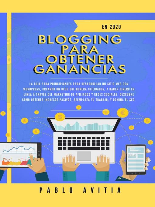 Title details for Blogging para obtener Ganancias En 2020 by PABLO AVITIA - Available